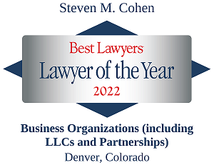 Steven M. Cohen Best Lawyers Lawyer of the Year 2022 Business Organizations (Including LLCs and Partnerships) Denver, Colorado